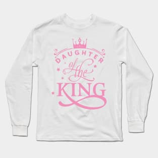 Daughter of the King christian Tee Long Sleeve T-Shirt